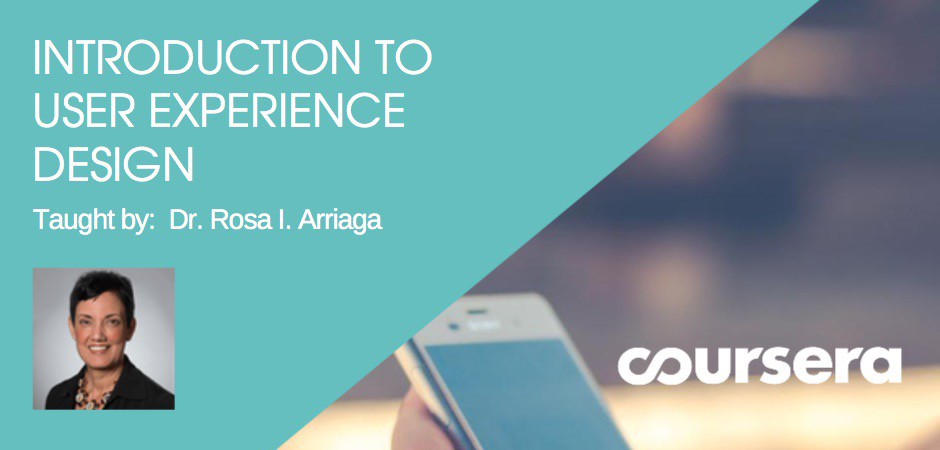 Introduction to UX Design by Dr. Rosa Arriaga